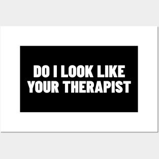 Do I Look Like Your Therapist. Funny Sarcastic NSFW Rude Inappropriate Saying Posters and Art